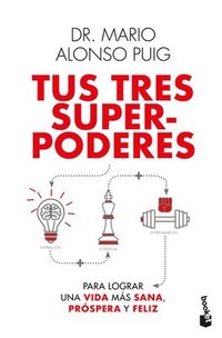 bokomslag Tus Tres Superpoderes Para Lograr Una Vida Más Sana, Próspera Y Feliz / Your Three Superpowers for a Healthier, Prosperous, and Happier Life