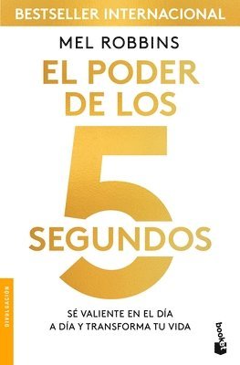 Mel Robbins - El Poder de Los 5 Segundos: Sé Valiente En El Día a Día Y Transforma Tu Vida / The 5 Second Rule, Häftad