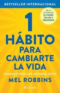 bokomslag 1 Hábito Para Cambiarte La Vida: Cámbialo Todo Con Un Simple Gesto / The High 5 Habit