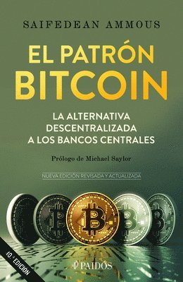 Saifedean Ammous - El Patrón Bitcoin: La Alternativa Descentralizada a Los Bancos Centrales / The Bitcoin Standard, Häftad