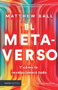 bokomslag El Metaverso: Y Cómo Lo Revolucionará Todo / The Metaverse: And How It Will Revolutionize Everything (Spanish Edition)