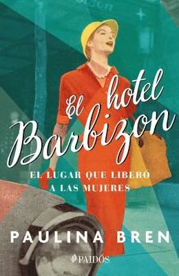 bokomslag El Hotel Barbizon: El Lugar Que Liberó a Las Mujeres