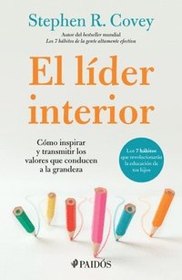 bokomslag El Lder Interior: Cmo Transmitir E Inspirar Los Valores Que Conducen a la Grandeza / The Leader in Me