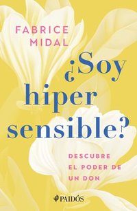 bokomslag Soy Hipersensible?: Descubre El Poder de Un Don / Am I Hypersensitive?