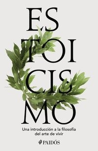 bokomslag Estoicismo: Una Introducción a la Filosofía del Arte de Vivir / Stoicism
