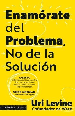 bokomslag Enamrate del Problema No de la Solucin / Fall in Love with the Problem, Not the Solution: A Handbook for Entrepreneurs