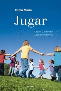 bokomslag Jugar: Crecer Y Aprender Jugando En Familia / Play: Growing and Learning by Playing as a Family