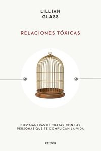 bokomslag Relaciones Tóxicas: Diez Maneras de Tratar Con Las Personas Que Te Complican La Vida / Toxic People