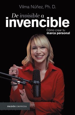bokomslag de Invisible a Invencible: Cómo Crear Tu Marca Personal / From Invisible to Invincible