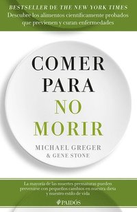 bokomslag Comer Para No Morir: Descubre Los Alimentos Cientficamente Probados Que Previenen Y Curan Enfermedades / How Not to Die