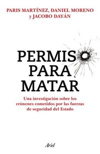 bokomslag Permiso Para Matar: Una Investigacin Sobre Los Crmenes Cometidos Por Las Fuerzas de Seguridad del Estado / Permission to Kill