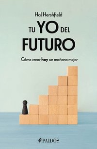 bokomslag Tu Yo del Futuro: Cómo Crear Hoy Un Mañana Mejor / Your Future Self