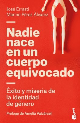 bokomslag Nadie Nace En Un Cuerpo Equivocado: xito Y Miseria de la Identidad de Gnero / No One Is Born in the Wrong Body: The Success and Misery of Gender Identity