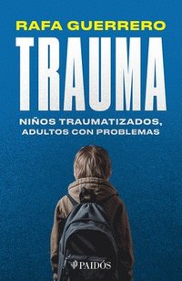 bokomslag Trauma: Nios Traumatizados, Adultos Con Problemas / Trauma: Traumatized Children, Troubled Adults