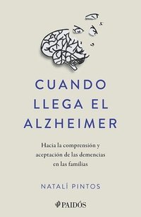 bokomslag Cuando Llega El Alzheimer: Hacia La Comprensin Y Aceptacin de Las Demencias En Las Familias / When Alzheimer's Arrives