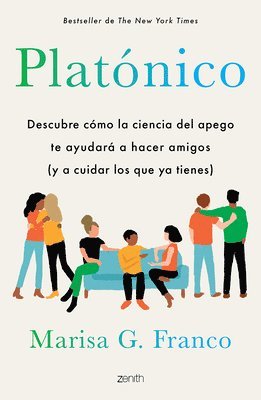 bokomslag Platnico: Descubre Cmo La Ciencia del Apego Te Ayudar a Hacer Amigos (Y a Cuidar Los Que YA Tienes) / Platonic