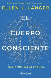 bokomslag El Cuerpo Consciente: Hacia Una Salud Crónica / Counterclockwise