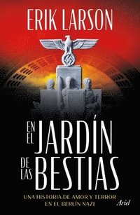 bokomslag En El Jardn de Las Bestias: Un Historia de Amor Y Terror En El Berln Nazi / In the Garden of Beasts