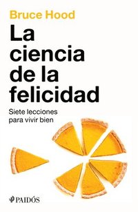 bokomslag Ciencia de la Felicidad: Siete Lecciones Para Vivir Bien / The Science of Happiness
