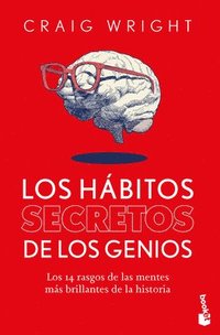 bokomslag Los Hábitos Secretos de Los Genios: Los 14 Rasgos de Las Mentes Más Brillantes de la Historia / The Hidden Habits of Genius