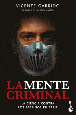 Vicente Garrido - La Mente Criminal: La Ciencia Contra Los Asesinos En Serie / The Criminal Mind, Häftad