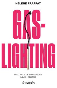 bokomslag Gaslighting: O El Arte de Enmudecer a Las Mujeres / Gaslighting: Or the Art of Silencing Women