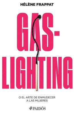 bokomslag Gaslighting: O El Arte de Enmudecer a Las Mujeres / Gaslighting: Or the Art of Silencing Women