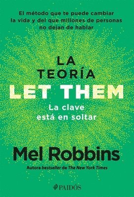 Mel Robbins - La Teoría Let Them. La Clave Está En Soltar: El Método Que Te Puede Cambiar La Vida Y del Que Millones de Personas No Dejan de Hablar / The Let Them Theory, Häftad