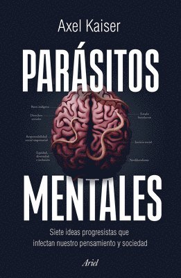 bokomslag Parásitos Mentales: Siete Ideas Progresistas Que Infectan Nuestro Pensamiento Y Sociedad / Mental Parasites
