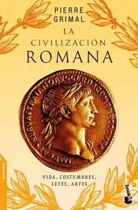 bokomslag La Civilización Romana: Vida, Costumbres, Leyes, Artes / The Civilization of Rome