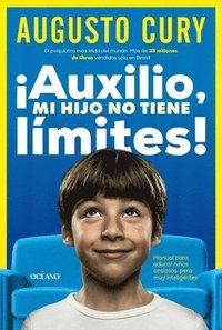 bokomslag ¡Auxilio, Mi Hijo No Tiene Límites! / Help, My Son Has No Limits!: Manual Para Educar Niños Ansiosos Pero Muy Inteligentes / Manual for Raising Anxiou