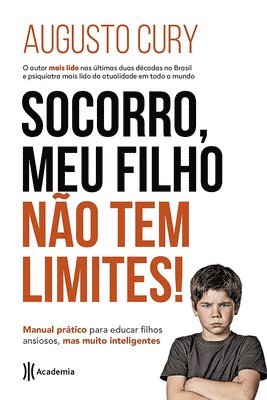 ¡Ayuda, Mi Hijo No Tiene Límites! / Help, My Son Has No Limits!: Manual Práctico Para Criar Niños Ansiosos Pero Inteligentes / Practical Manual for Ra 1