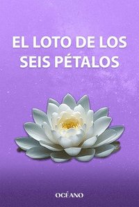 bokomslag El Loto de Los Seis Pétalos / The Six-Petaled Lotus