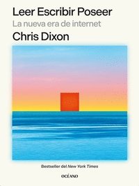 bokomslag Leer Escribir Poseer / Read Write Own: La Nueva Era de Internet / Building the Next Era of the Internet