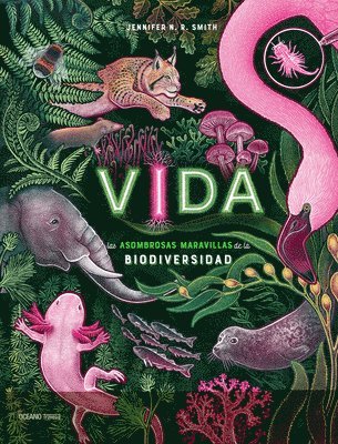 Vida: Las Asombrosas Maravillas de la Biodiversidad / Life: The Wild Wonders of Biodiversity