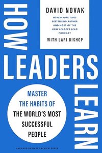 bokomslag Cómo Aprenden Los Líderes / How Leaders Learn: Domina Los Hábitos de Las Personalidades Más Exitosas del Mundo / Master the Habits of the World's Most