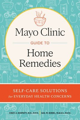 bokomslag Mayo Clinic. El Libro de Los Remedios Caseros / Mayo Clinic Guide to Home Remedies: Self-Care Solutions for Everyday Health Concerns