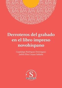 bokomslag Derroteros del grabado en el libro impreso novohispano