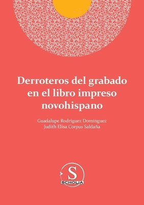 bokomslag Derroteros del grabado en el libro impreso novohispano