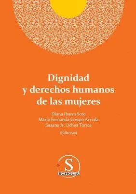 Susana Ana María Ochoa Torres, María Fernanda Crespo Arriola, Diana Erika Ibarra Soto - Dignidad y derechos humanos de las mujeres, Häftad. Tillgänglighet: Lägg i varukorg