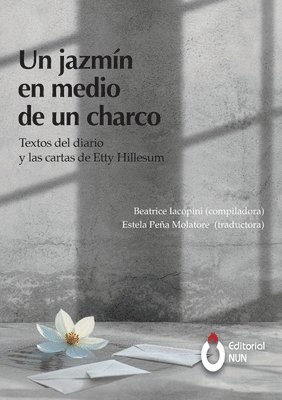 Un jazmín en medio de un charco. Textos del diario y las cartas de Etty Hillesum