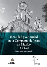 bokomslag Identidad y autoridad en la compañía de Jesús en México (1816-1929)