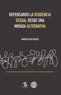 bokomslag Repensando la disidencia sexual desde una mirada alternativa