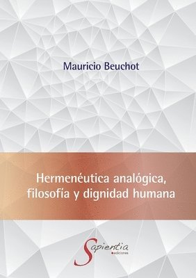 bokomslag Hermenéutica analógica, filosofía y dignidad humana