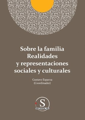 Sobre la familia realidades y representaciones sociales y culturales 1