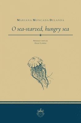 O sea-starved, hungry sea 1