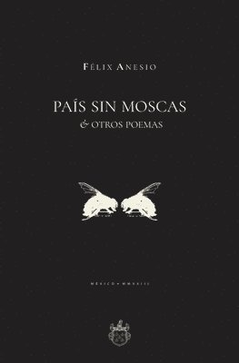 Félix Anesio, Antonio Ojeda, Oxeda Editorial - País sin moscas & otros poemas, Häftad