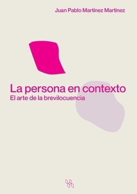 Juan Pablo Martínez Martínez - persona en contexto. El arte de la brevilocuencia, Häftad