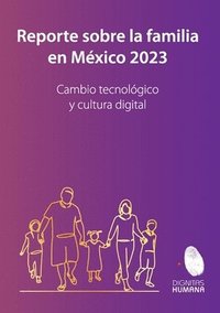 bokomslag Reporte sobre la familia en Mxico 2023. Cambio tecnolgico y cultura digital