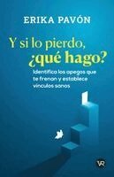 Erika Pavón - Y si lo pierdo, ¿qué hago?, Häftad